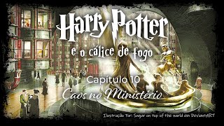 Harry Potter e o Cálice de Fogo  Capitulo 10  Caos no Ministério [upl. by Kyte]