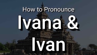 How to Pronounce Ivana and Ivan Differently  Pronunciation and Meaning [upl. by Eslehc761]