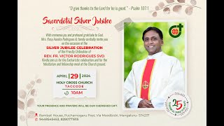 Sacerdotal Silver Jubilee Celebration  Rev Fr Victor Rodrigues Svd  Holy Cross ChurchTaccode [upl. by Mcloughlin]