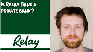 Is Relay Bank a private bank [upl. by Modesta228]