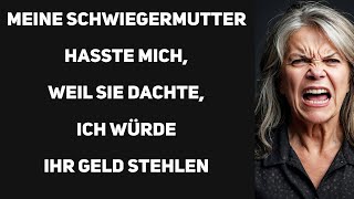 MEINE SCHWIEGERMUTTER HASSTE MICH WEIL SIE DACHTE ICH WÜRDE IHR GELD STEHLEN [upl. by Esikram]