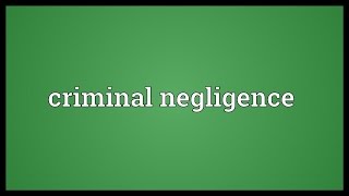 Criminal negligence Meaning [upl. by Ydassac]