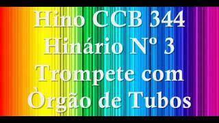 Hino CCB 344 Hinário Nº 3 Trompete com Òrgão de Tubos [upl. by Hogarth]