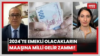 2024te emekli olacakların maaşına milli gelir zammı Emekli aylıklarına ne kadar ilave zam yansır [upl. by Kwabena775]