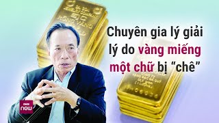 Chuyên gia lên tiếng về việc vàng miếng một chữ vàng móp méo bị SJC “chê” không mua lại  VTC Now [upl. by Hedveh]