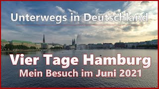 Vier Tage Hamburg  Mein Besuch im Juni 2021  Unterwegs in Deutschland [upl. by Pritchett]