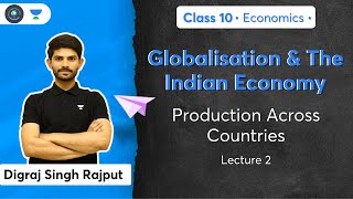 Class 10 Production Across Countries  L2  Economics  Digraj Sir [upl. by Amak]