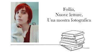 SI PARLA DI FOLLIA NUOVE LETTURE E UNA MOSTRA FOTOGRAFICA [upl. by Nahtnamas222]