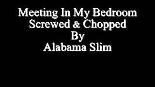 Meeting in My bedroom Silk Screwed amp Chopped By Alabama Slim [upl. by Kile]