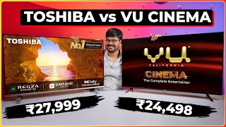 Toshiba vs VU Cinema Both 2024 Model Full in Depth Comparison 📺📱 TVTech [upl. by Redna]