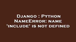 Django  Python NameError name include is not defined [upl. by Llehsor689]