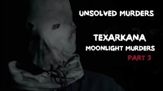 UNSOLVED MURDERS  TEXARKANA MOONLIGHT MURDERS PART 3 [upl. by Vigor233]