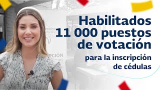 11 000 puestos de votación habilitados para realizar el trámite de inscripción de cédulas [upl. by Kosse]