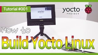 Raspberry Pi Basic 001  Yocto Build [upl. by Leoline256]