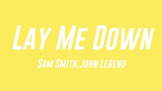 Lay Me Down  Sam SmithJohn Legend Lyrics Version 🏆 [upl. by Rooker]