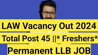 LAW Vacancy Out 2024  Total Post 45  Freshers Permanent LLB JOB [upl. by Sheryle]