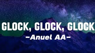 Anuel AA  Glock Glock Glock LetraLyrics [upl. by Orlantha]