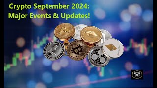 Crypto September 2024 Major Events amp Updates [upl. by Einahpts527]