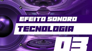 Efeito sonoro  Tecnologia VOLUME 3 [upl. by Ennairrac]