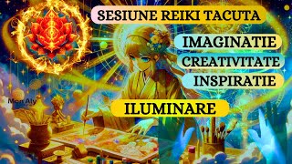 SESIUNE REIKI TACUTA  INSPIRATIE CREATIVITATE IMAGINATIE ILUMINARE  DEZVOLTARE PERSOANALA [upl. by Oalsecnew]