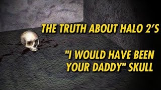 The Truth About Halo 2s quotI Would Have Been Your Daddyquot Skull [upl. by Mcintyre]