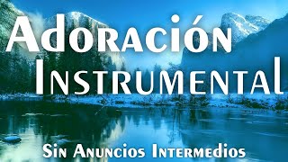 Música Instrumental Cristiana SIN ANUNCIOS INTERMEDIOS • PIANO PARA ORAR  Música Cristiana [upl. by Ahsimac]