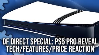 PS5 Pro Reveal Reaction  Tech Specs Games Price  A DF Direct Special [upl. by Orion]