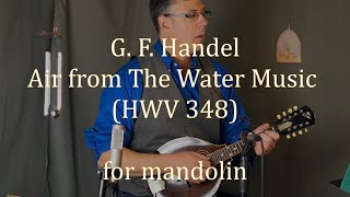 G F Handel  Air from The Water Music HWV 348  for mandolin [upl. by Oilejor995]