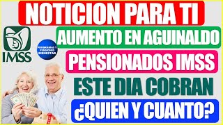 🔊🔴Tremenda noticia🚨Pensionados del IMSS recibirán aumento en pago de aguinaldo fecha y monto [upl. by Niryt]