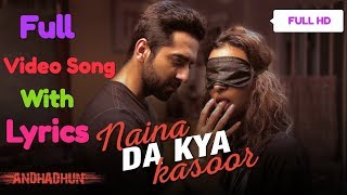 Naina Da Kya Kasoor Lyrics Full Video Song AndhaDhunAyushmann KhurranaRadhika ApteAmit Trivedi [upl. by Ettenoj]