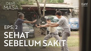 Demi Masa Eps 2  Sehat Sebelum Sakit [upl. by Nelram]