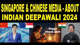 SINGAPORE amp CHINESE MEDIA ON INDIAN DIWALI 2024  Detailed Analysis [upl. by Alvita780]