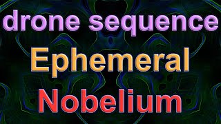 Nobelium  Drone  Sequencer Music  Ephemeral  West Pest  DaVinci Resolve Fusion Animation [upl. by Alidus]