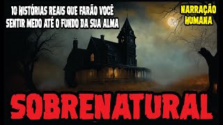 10 HISTÓRIAS REAIS QUE VÃO TE CAUSAR PESADELOS À NOITE  CASOS SOBRENATURAIS REAIS E INÉDITOS [upl. by Ahsinauj750]