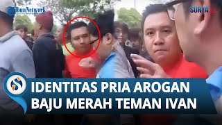 TERKUAK Identitas Pria Baju Merah Teman Ivan yang SOK AROGAN amp Nyaris Bogem Ayah Siswa SMA Gloria 2 [upl. by Curran]