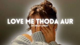 Love Me Thoda Aur  Arijit Singh  Lofi Music  Vrinda Editz [upl. by Nalhsa]