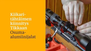 Kiikaritähtäimen kiinnitys Tikkaan – Osumaalumiinijalat [upl. by Genny]