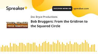 Bob Bruggers From the Gridiron to the Squared Circle [upl. by Bevers509]