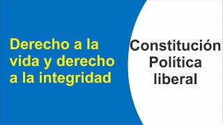 Derecho a la vida y derecho a la integridad  Constitución Política liberal [upl. by Sadick27]