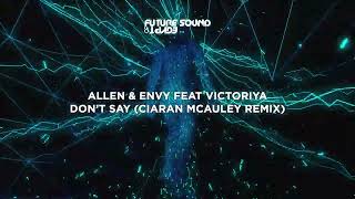 Allen amp Envy feat Victoriya  Don’t Say Ciaran McAuley Remix [upl. by Ocirederf]