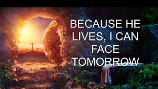 Because He Lives Lyric Video song by Bill Gaither [upl. by Aseral]