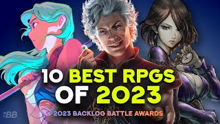 The 10 Best RPGs of 2023  Backlog Battle Awards 2023 [upl. by Budding925]