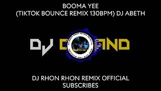 BOOMA YEE TIKTOK BOUNCE REMIX 130BPM DJ ABETH [upl. by Roid]