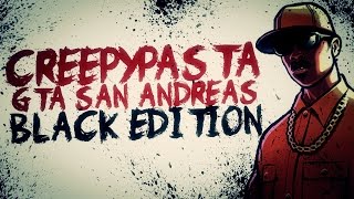 CREEPYPASTA GTA SAN ANDREAS BLACK EDITION [upl. by Harbert]