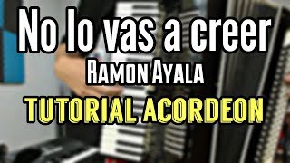 NO LO VAS A CREER  RAMON AYALA  TUTORIAL ACORDEON DE TECLAS [upl. by Kerekes]