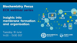 Biochemistry Focus ECR webinar – Insights into membrane formation and organisation [upl. by Rice]