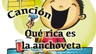 quotQué rica es la anchovetaquot  canción infantil [upl. by Aicilihp981]