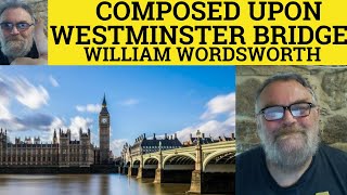 🔵William Wordsworth Composed Upon Westminster Bridge September 3rd 1802 William Wordsworth Analysis [upl. by Moses]