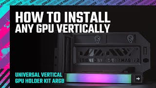 How to Vertically Install a GPU  feat The Universal Vertical GPU Holder Kit ARGB [upl. by Eachern]