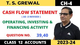 CASH FLOW STATEMENT TSGREWAL CH4 OPERATING INVESTING amp FINANCING ACTIVITY QUE NO 3940 [upl. by Jarid152]